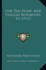 Our Old Home, and English Notebooks V2 (1912)