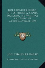 Joel Chandler Harris' Life of Henry W. Grady, Including His Writings and Speeches: A Memorial Volume (1890)