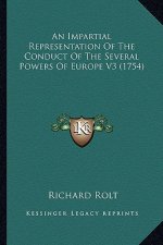 An Impartial Representation of the Conduct of the Several Powers of Europe V3 (1754)