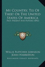 My Country, Tis of Thee! or the United States of America: Past, Present and Future (1892)