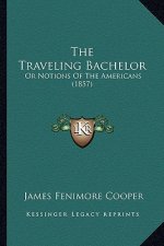 The Traveling Bachelor: Or Notions of the Americans (1857)