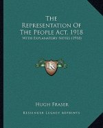 The Representation of the People ACT, 1918: With Explanatory Notes (1918)