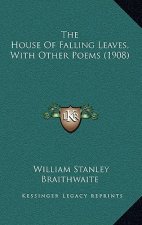 The House of Falling Leaves, with Other Poems (1908)
