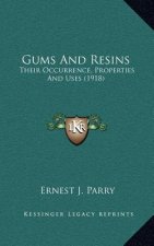 Gums and Resins: Their Occurrence, Properties and Uses (1918)