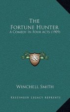 The Fortune Hunter: A Comedy in Four Acts (1909)
