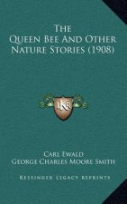 The Queen Bee And Other Nature Stories (1908)