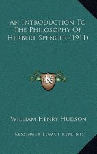 An Introduction to the Philosophy of Herbert Spencer (1911)