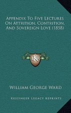 Appendix to Five Lectures on Attrition, Contrition, and Sovereign Love (1858)