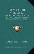 Tales of the Alhambra: Selected for Use in Schools, with an Introduction and Explanatory Notes (1901)