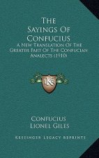 The Sayings of Confucius: A New Translation of the Greater Part of the Confucian Analects (1910)