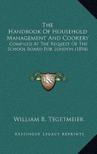 The Handbook of Household Management and Cookery: Compiled at the Request of the School Board for London (1894)
