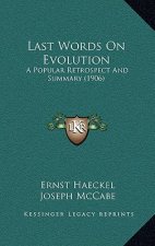 Last Words on Evolution: A Popular Retrospect and Summary (1906)