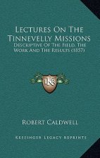 Lectures on the Tinnevelly Missions: Descriptive of the Field, the Work and the Results (1857)