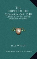 The Order of the Communion, 1548: A Facsimile of the British Museum Copy (1908)