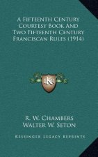 A Fifteenth Century Courtesy Book and Two Fifteenth Century Franciscan Rules (1914)