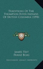 Traditions of the Thompson River Indians of British Columbia (1898)