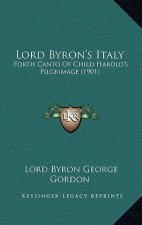Lord Byron's Italy: Forth Canto of Child Harold's Pilgrimage (1901)