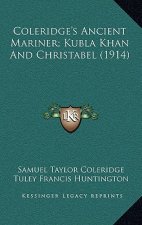 Coleridge's Ancient Mariner; Kubla Khan and Christabel (1914)
