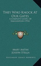 They Who Knock at Our Gates: A Complete Gospel of Immigration (1914)