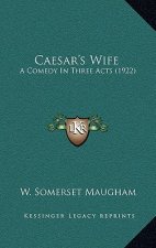 Caesar's Wife: A Comedy in Three Acts (1922)