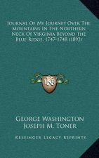 Journal of My Journey Over the Mountains in the Northern Neck of Virginia Beyond the Blue Ridge, 1747-1748 (1892)