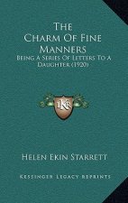 The Charm of Fine Manners: Being a Series of Letters to a Daughter (1920)