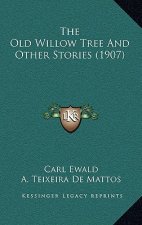 The Old Willow Tree And Other Stories (1907)