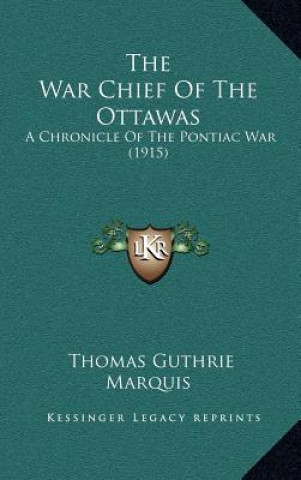 The War Chief of the Ottawas: A Chronicle of the Pontiac War (1915)