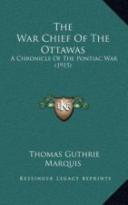 The War Chief of the Ottawas: A Chronicle of the Pontiac War (1915)