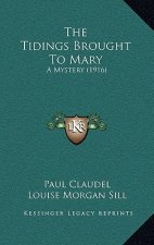 The Tidings Brought to Mary: A Mystery (1916)