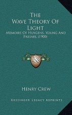The Wave Theory of Light: Memoirs of Huygens, Young and Fresnel (1900)