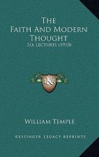 The Faith and Modern Thought: Six Lectures (1910)