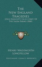 The New England Tragedies: John Endicott; Giles Corey of the Salem Farms (1868)
