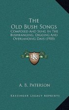 The Old Bush Songs: Composed and Sung in the Bushranging, Digging and Overlanding Days (1905)