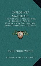 Explosives Materials: The Phenomena and Theories of Explosion and the Classification, Constitution and Preparation of Explosives (1907)