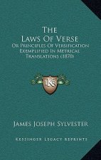 The Laws of Verse: Or Principles of Versification Exemplified in Metrical Translations (1870)