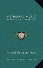Mediaeval Music: An Historical Sketch (1894)