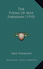 The Poems of Max Ehrmann (1910)