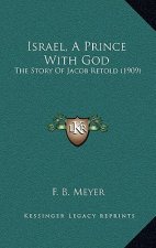 Israel, A Prince With God: The Story Of Jacob Retold (1909)