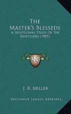 The Master's Blesseds: A Devotional Study of the Beatitudes (1905)
