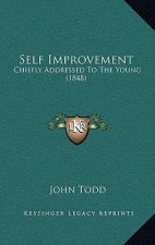 Self Improvement: Chiefly Addressed To The Young (1848)