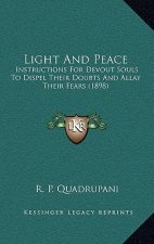 Light and Peace: Instructions for Devout Souls to Dispel Their Doubts and Allay Their Fears (1898)