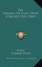 The Philebus of Plato, with a Revised Text (1860)