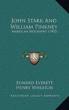 John Stark and William Pinkney: American Biography (1902)