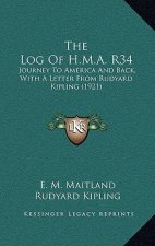 The Log of H.M.A. R34: Journey to America and Back, with a Letter from Rudyard Kipling (1921)