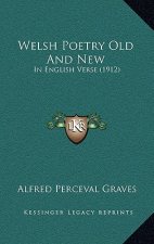 Welsh Poetry Old and New: In English Verse (1912)