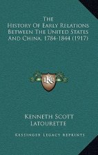The History Of Early Relations Between The United States And China, 1784-1844 (1917)