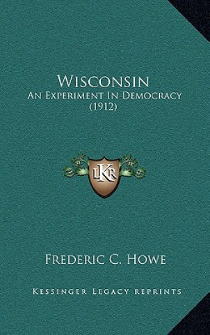 Wisconsin: An Experiment in Democracy (1912)