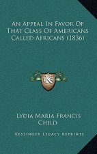 An Appeal in Favor of That Class of Americans Called Africans (1836)