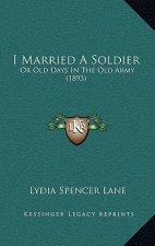 I Married a Soldier: Or Old Days in the Old Army (1893)